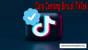 Cara Centang Biru di TikTok