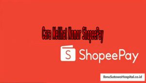 Cara Melihat Nomor ShopeePay