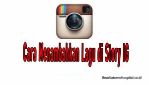 Cara Menambahkan Lagu di Story IG