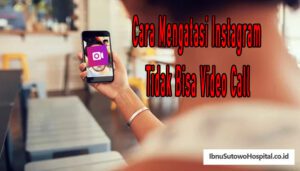 Cara Mengatasi Instagram Tidak Bisa Video Call