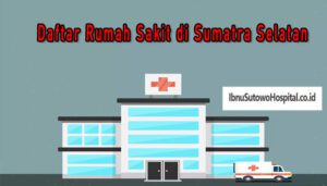 Daftar Rumah Sakit di Sumatra Selatan