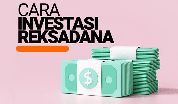 Cara Investasi Reksadana Dengan Baik