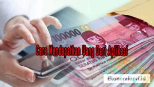 Cara mendapatkan Uang Dari Aplikasi