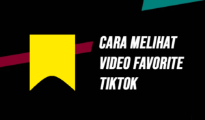 cara melihat video favorite tiktok