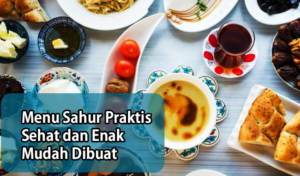 Menu Sahur Praktis Mudah Dibuat