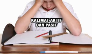 Pengertian Kalimat Aktif dan Pasif