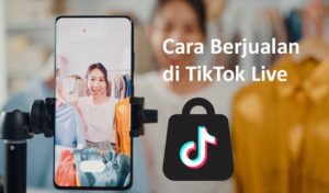 Cara Berjualan di TikTok Live