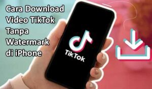 Cara Download Video TikTok Tanpa Watermark di iPhone