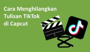 Cara Menghilangkan Tulisan TikTok di Capcut